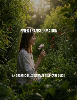 Paperback Inner Transformation: An Organic Gal'S Ultimate Self-Care Guide Book