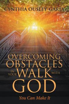 Paperback Overcoming Obstacles in Your Walk with God: You Can Make It Book