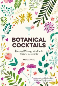 Hardcover Botanical Cocktails: Botanical Mixology with Fresh, Natural Ingredients Book