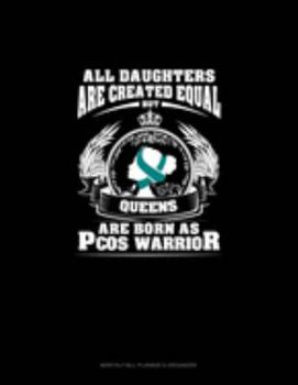 All Daughters Are Created Equal But QUEENS Are Born as PCOS Warrior: Monthly Bill Planner & Organizer