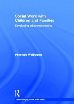 Hardcover Social Work with Children and Families: Developing Advanced Practice Book