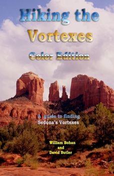 Paperback Hiking the Vortexes Color Edition: An easy-to-use guide for finding and understanding Sedona's vortexes Book