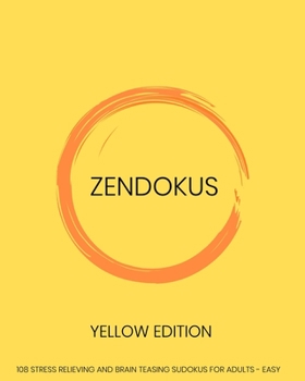 Paperback Zendokus - Yellow Edition - 108 Stress Relieving And Brain Teasing Sudoku Puzzles For Adults - Easy: 108 Sudokus - One Sudoku Per Page - Large Print - Book