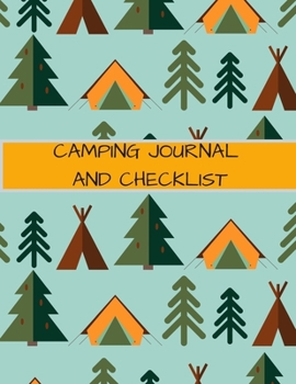 Paperback Camping Journal and Checklist: A Campsite Log for Outdoor Enthusiasts. Prompted Pages and Checklists to Record Your Memories and Ensure You Have Ever Book