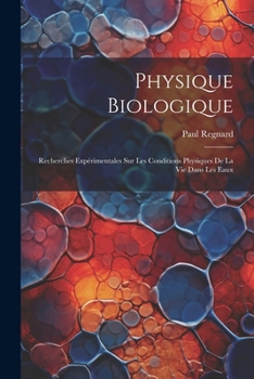 Paperback Physique Biologique: Recherches Expérimentales Sur Les Conditions Physiques De La Vie Dans Les Eaux [French] Book