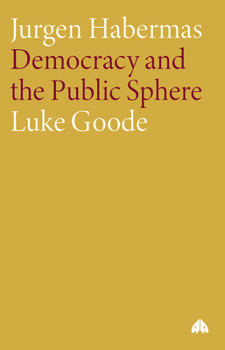 Paperback Jurgen Habermas: Democracy and the Public Sphere Book