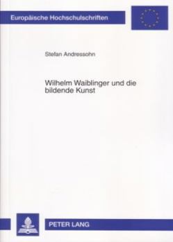 Paperback Wilhelm Waiblinger Und Die Bildende Kunst [German] Book