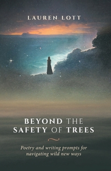Paperback Beyond the Safety of Trees: poetry and writing prompts for navigating wild new ways Book