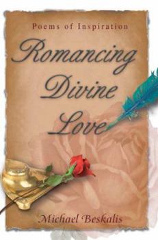 Romancing Divine Love: Poems of Inspiration