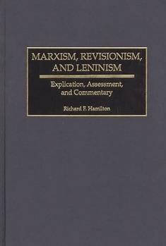 Hardcover Marxism, Revisionism, and Leninism: Explication, Assessment, and Commentary Book