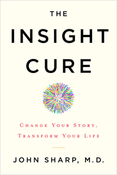 Paperback The Insight Cure: Change Your Story, Transform Your Life Book