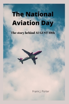 Paperback The National Aviation Day: The story behind AUGUST 19th Book