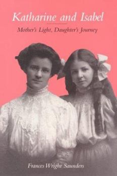 Hardcover Katherine and Isabel: Mother's Light, Daughter's Journey Book