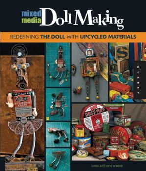 Paperback Mixed Media Doll Making: Redefining the Doll with Upcycled Materials Book