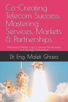 Paperback Co-Creating Telecom Success: Mastering Services, Markets & Partnerships Book
