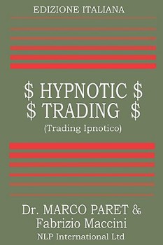 Paperback Trading Ipnotico - Tecniche mentali per il Trader [Italian] Book