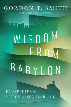 Paperback Wisdom from Babylon: Leadership for the Church in a Secular Age Book