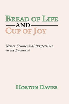 Paperback Bread of Life and Cup of Joy: Newer Ecumenical Perspectives on the Eucharist Book