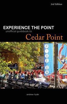 Paperback Experience the Point: Unofficial Guidebook to Cedar Point Book
