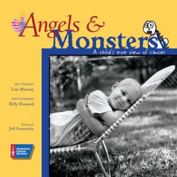 Hardcover Angels & Monsters: A Child's Eye View of Cancer Book