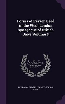 Hardcover Forms of Prayer Used in the West London Synagogue of British Jews Volume 5 Book