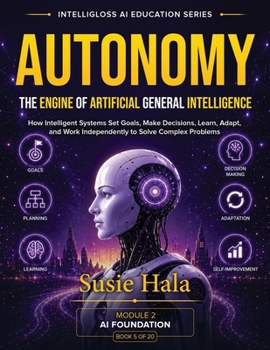 Paperback Autonomy: The Engine of Artificial General Intelligence Book