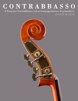 Paperback Contrabbasso: 4 Pezzi Per Contrabbasso Con Accompagnamento Di Pianoforte [Italian] Book