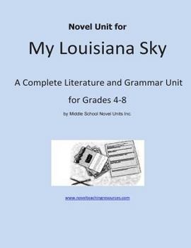 Paperback Novel Unit for My Louisiana Sky: A Complete Literature and Grammar Unit for Grades 4-8 Book