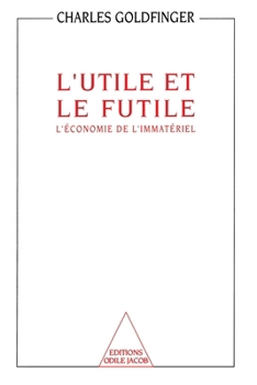 Useful and the Futile: The I'material Economy / L'Utile et le Futile: L'économie de l'immatériel