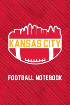 Kansas City Football Skyline Journal Notebook With Blank Numbered Pages, 122 Pages 6"x 9" Kansas City Gifts: Football Notebook