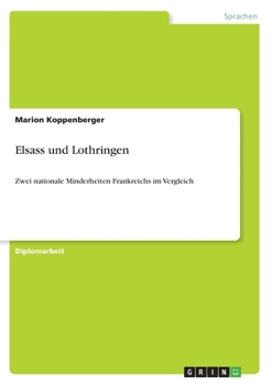 Paperback Elsass und Lothringen: Zwei nationale Minderheiten Frankreichs im Vergleich [German] Book