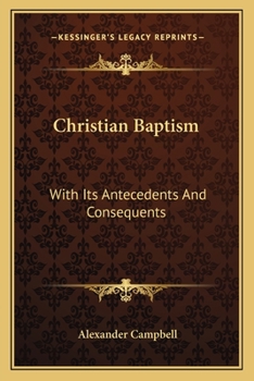 Paperback Christian Baptism: With Its Antecedents And Consequents Book