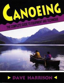 Paperback Canoeing: The Complete Guide to Equipment and Technique Book