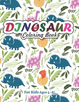 Paperback Dinosaur Coloring Book for Kids Ages 4-8!: A great gift idea for kids (Volume 4) Book