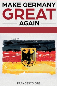 Paperback Make Germany Great Again: Ein radikaler Plan für die Zukunft [German] Book