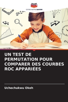 Paperback Un Test de Permutation Pour Comparer Des Courbes Roc Appariées [French] Book