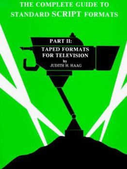 Paperback The Complete Guide to Standard Script Formats: Part II, Taped Formats for Television Book