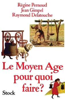 Paperback Le Moyen-Age, pour quoi faire ? [French] Book