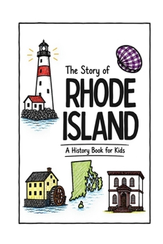 The Story of Rhode Island - A History Book for Kids: A Fun & Educational Rhode Island History Book for Kids, Fast Facts, Easy Reading (US History for Kids)