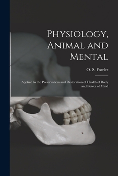 Paperback Physiology, Animal and Mental: Applied to the Preservation and Restoration of Health of Body and Power of Mind Book