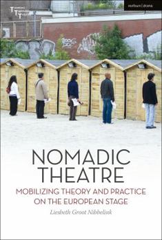 Hardcover Nomadic Theatre: Mobilizing Theory and Practice on the European Stage Book