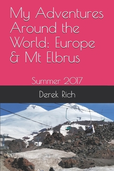 Paperback My Adventures Around the World: Europe & Mt Elbrus: Summer 2017 Book