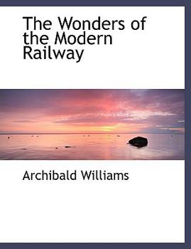 Paperback The Wonders of the Modern Railway [Large Print] Book