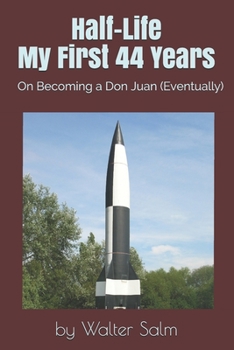 Paperback Half-Life, My First 44 Years: On Becoming a Don Juan (Eventually) Book