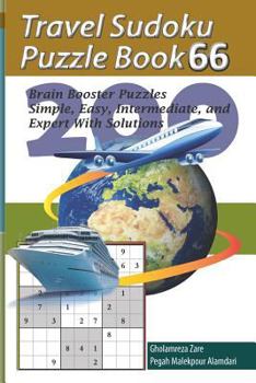Paperback Travel Sudoku Puzzle Book 66: 200 Brain Booster Puzzles - Simple, Easy, Intermediate, and Expert with Solutions [Large Print] Book