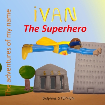 Paperback Ivan the Superhero: The adventures of my name Book
