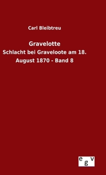 Hardcover Gravelotte: Schlacht bei Graveloote am 18. August 1870 - Band 8 [German] Book