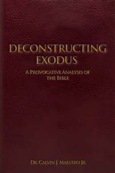 DECONSTRUCTING EXODUS: A PROVOCATIVE ANALYSIS OF THE BIBLE