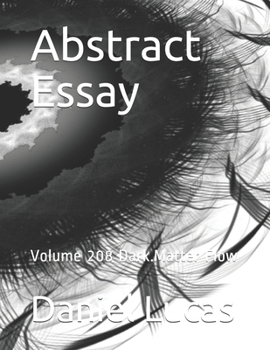 Abstract Essay: Volume 208 Dark.Matter Flow