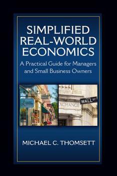 Paperback Simplified Real-World Economics: A Practical Guide for Managers and Small Business Owners Book